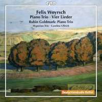 Woyrsch: Piano Trio; Vier Lieder; / Goldmark : Piano Trio